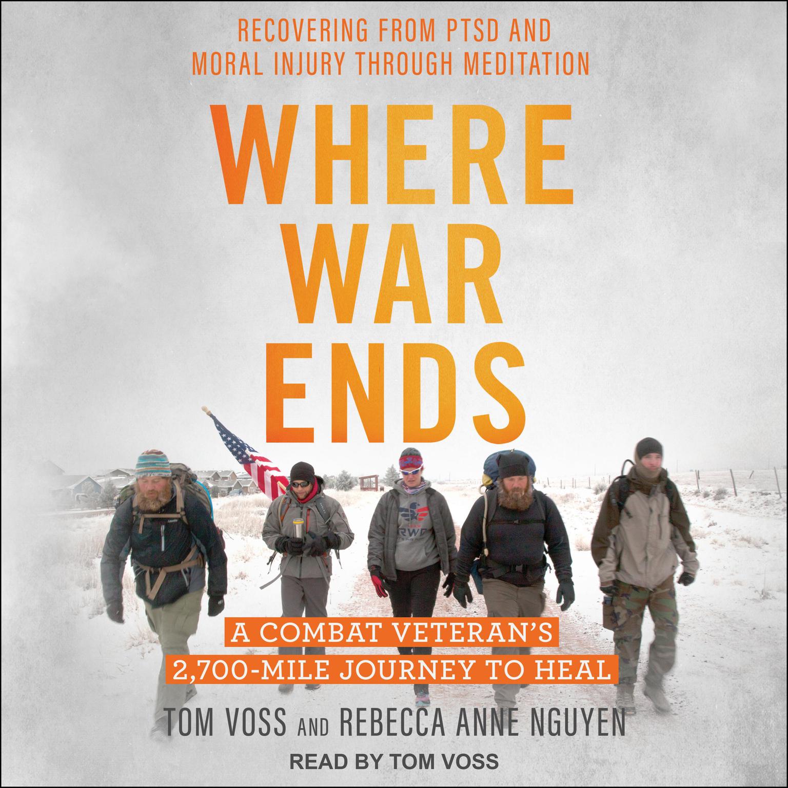 Where War Ends: A Combat Veteran’s 2,700-Mile Journey to Heal—Recovering from PTSD and Moral Injury through Meditation Audiobook, by Rebecca Anne Nguyen