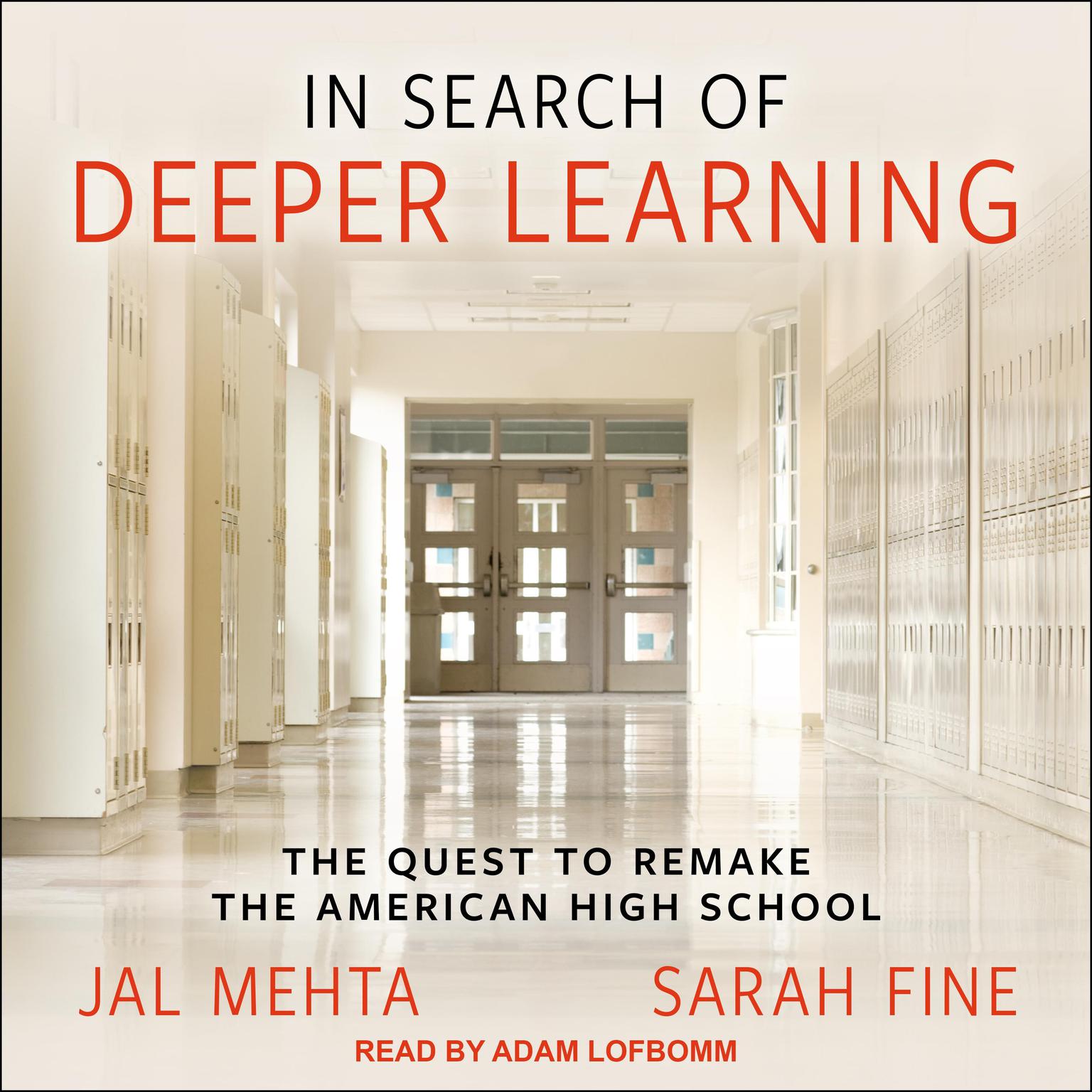 In Search of Deeper Learning: The Quest to Remake the American High School Audiobook, by Sarah Fine