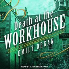 Death at the Workhouse Audiobook, by Emily Organ