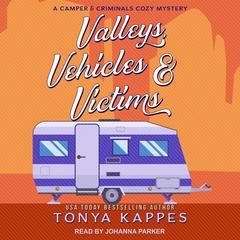 Valleys, Vehicles & Victims: A Camper & Criminals Cozy Mystery Audiobook, by Tonya Kappes