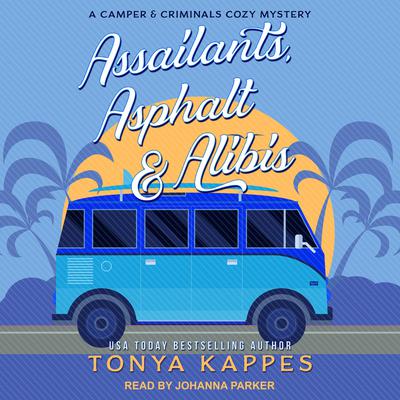 Assailants, Asphalt & Alibis Audiobook, by Tonya Kappes