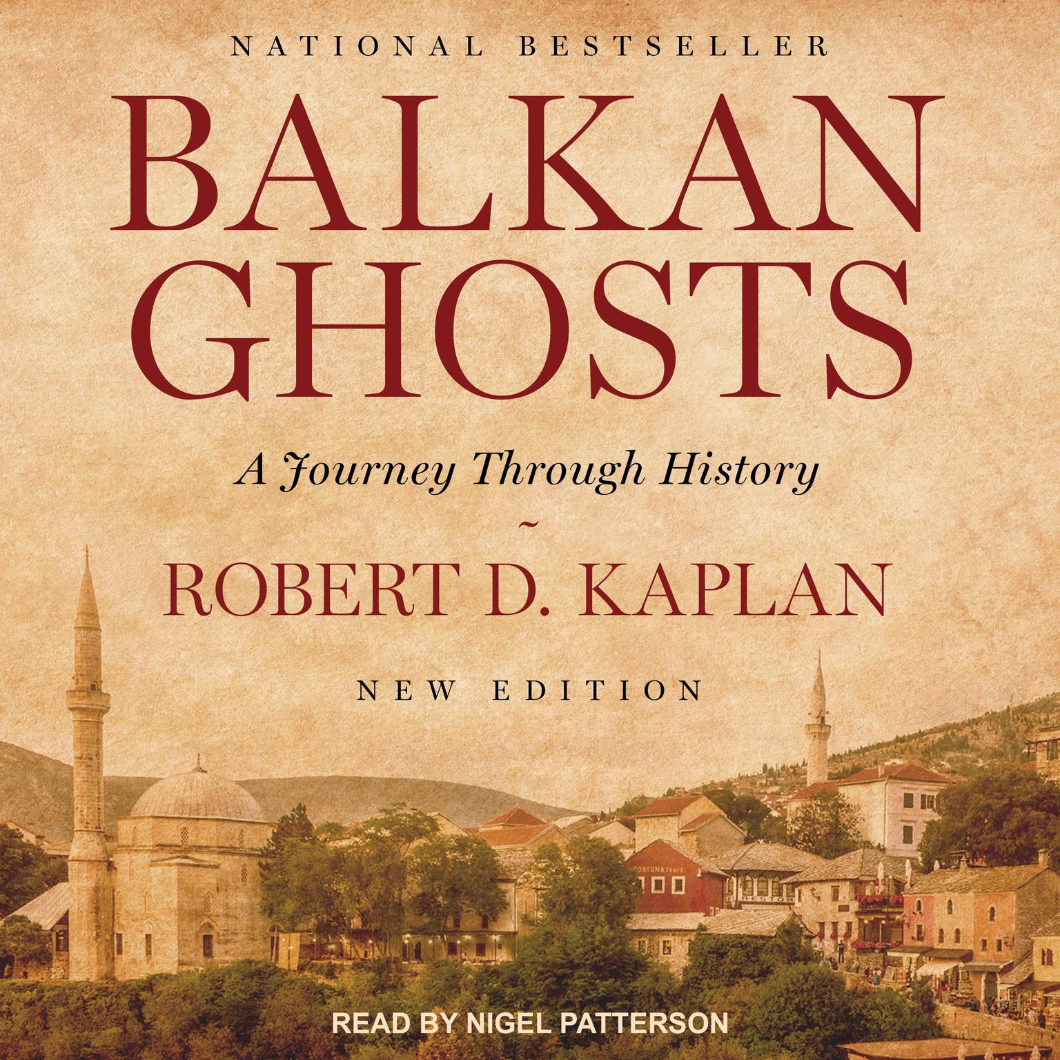 Balkan Ghosts: A Journey Through History Audiobook, by Robert D. Kaplan