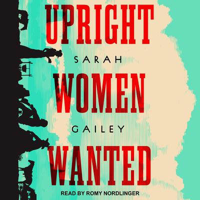 Upright Women Wanted Audiobook, by Sarah Gailey
