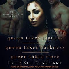Queen Takes Jaguars, Queen Takes Darkness, & Queen Takes More Audiobook, by Joely Sue Burkhart