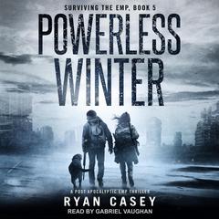 Powerless Winter: A Post Apocalyptic EMP Thriller Audiobook, by 