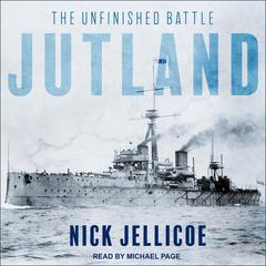 Jutland: The Unfinished Battle Audiobook, by Nick Jellicoe