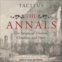 The Annals: The Reigns of Tiberius, Claudius, and Nero Audiobook, by Caius Cornelius Tacitus