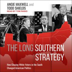 The Long Southern Strategy: How Chasing White Voters in the South Changed American Politics Audiobook, by 