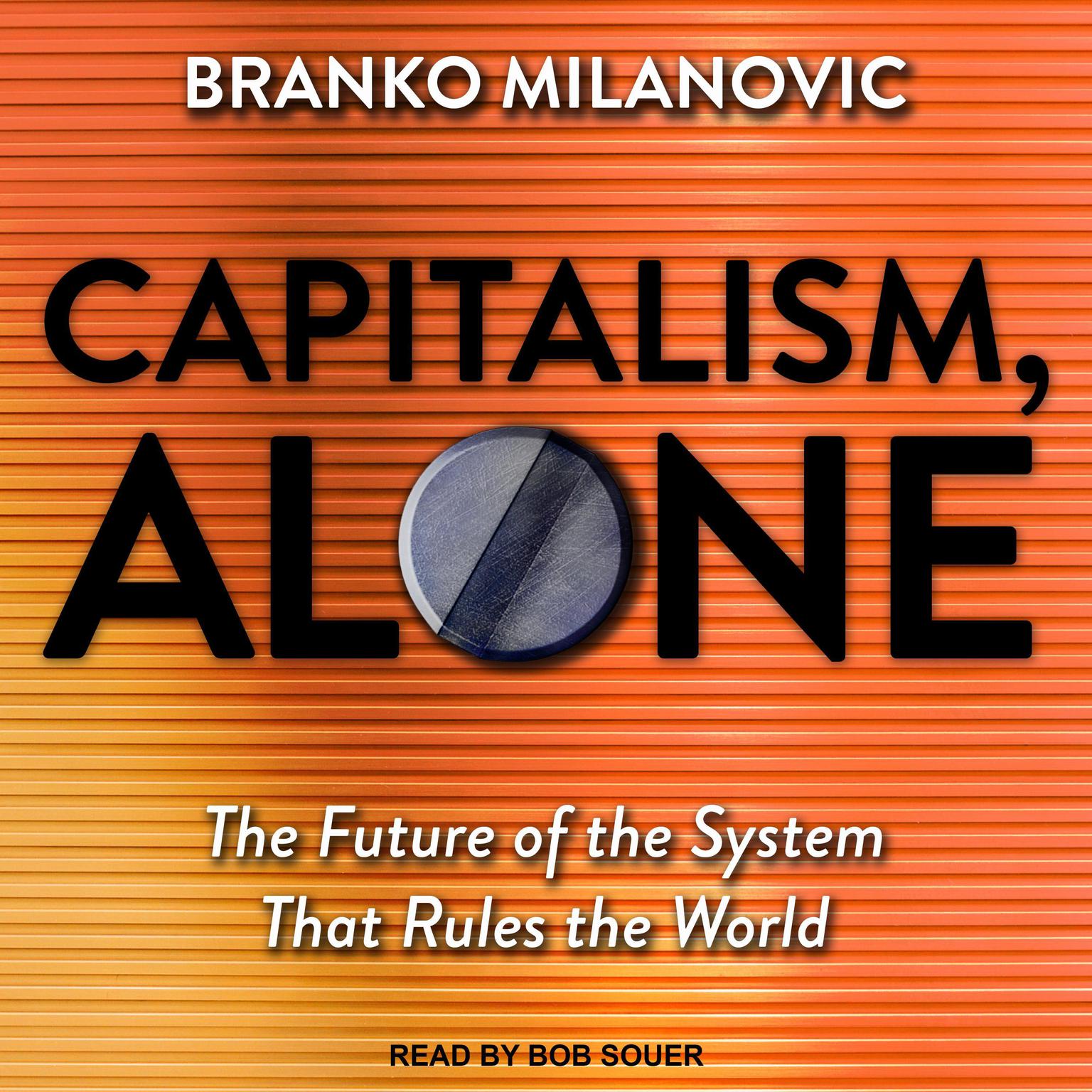 Capitalism, Alone: The Future of the System That Rules the World Audiobook