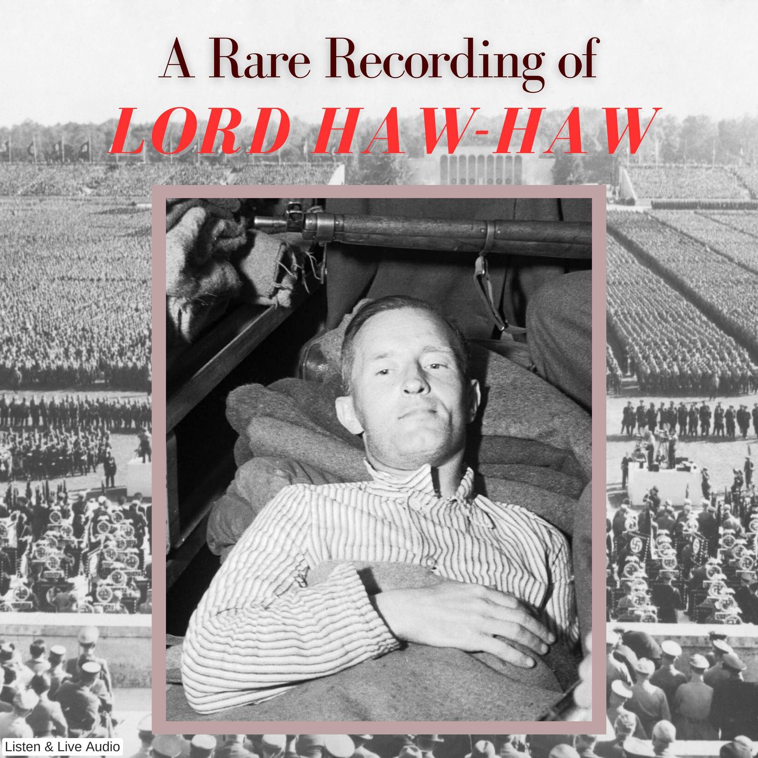 A Rare Recording of Lord Haw-Haw Audiobook, by Lord Haw-Haw