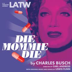 Die Mommie Die Audiobook, by Charles Busch