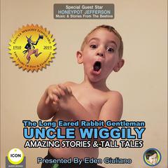 The Long Eared Rabbit Gentleman Uncle Wiggily - Amazing Stories & Tall Tales Audiobook, by Howard R. Garis