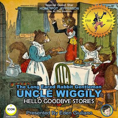 The Long Eared Rabbit Gentleman Uncle Wiggily - Hello Goodbye Stories Audiobook, by Howard R. Garis