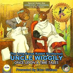 The Long Eared Rabbit Gentleman Uncle Wiggily - Once Upon A Time Tales Audiobook, by Howard R. Garis