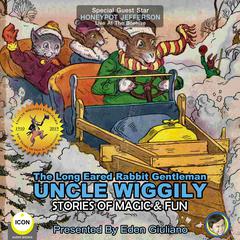 The Long Eared Rabbit Gentleman Uncle Wiggily - Stories Of Magic & Fun Audiobook, by Howard R. Garis