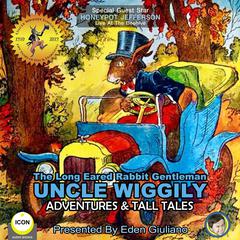 The Long Eared Rabbit Gentleman Uncle Wiggily - Adventures & Tall Tales Audiobook, by Howard R. Garis