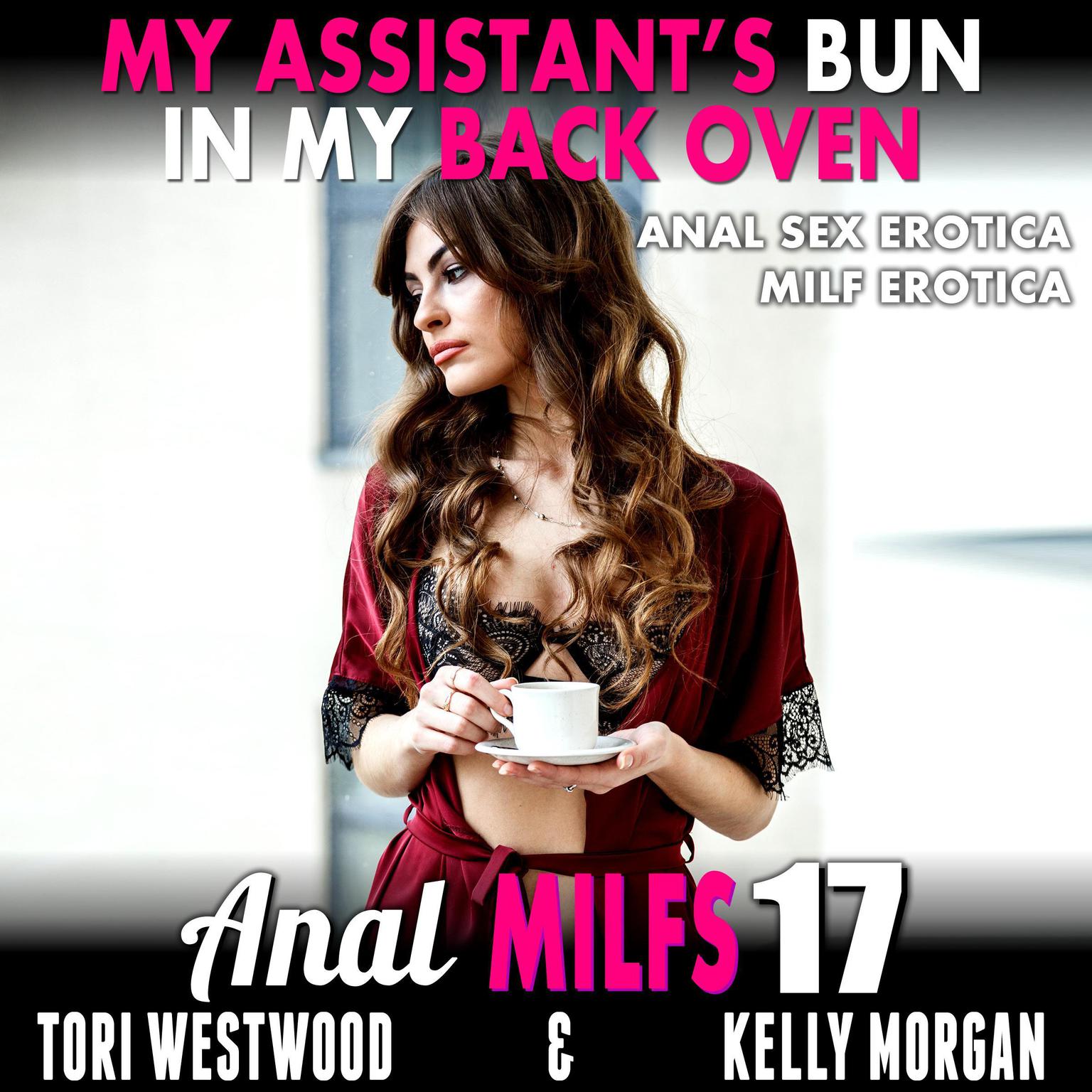 My Assistant’s Bun In My Back Oven: Anal Sex Erotica MILF Erotica Audiobook, by Tori Westwood
