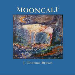 Mooncalf  Audiobook, by J Thomas Brown