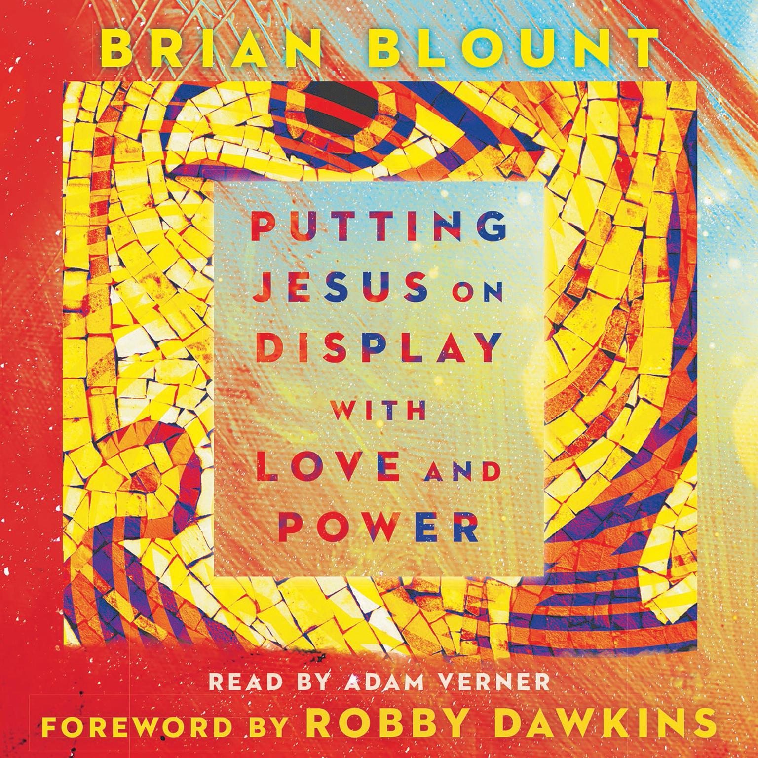 Putting Jesus on Display with Love and Power Audiobook, by Brian Blount