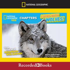 Living with Wolves!: True Stories of Adventures with Animals Audiobook, by Jamie Dutcher