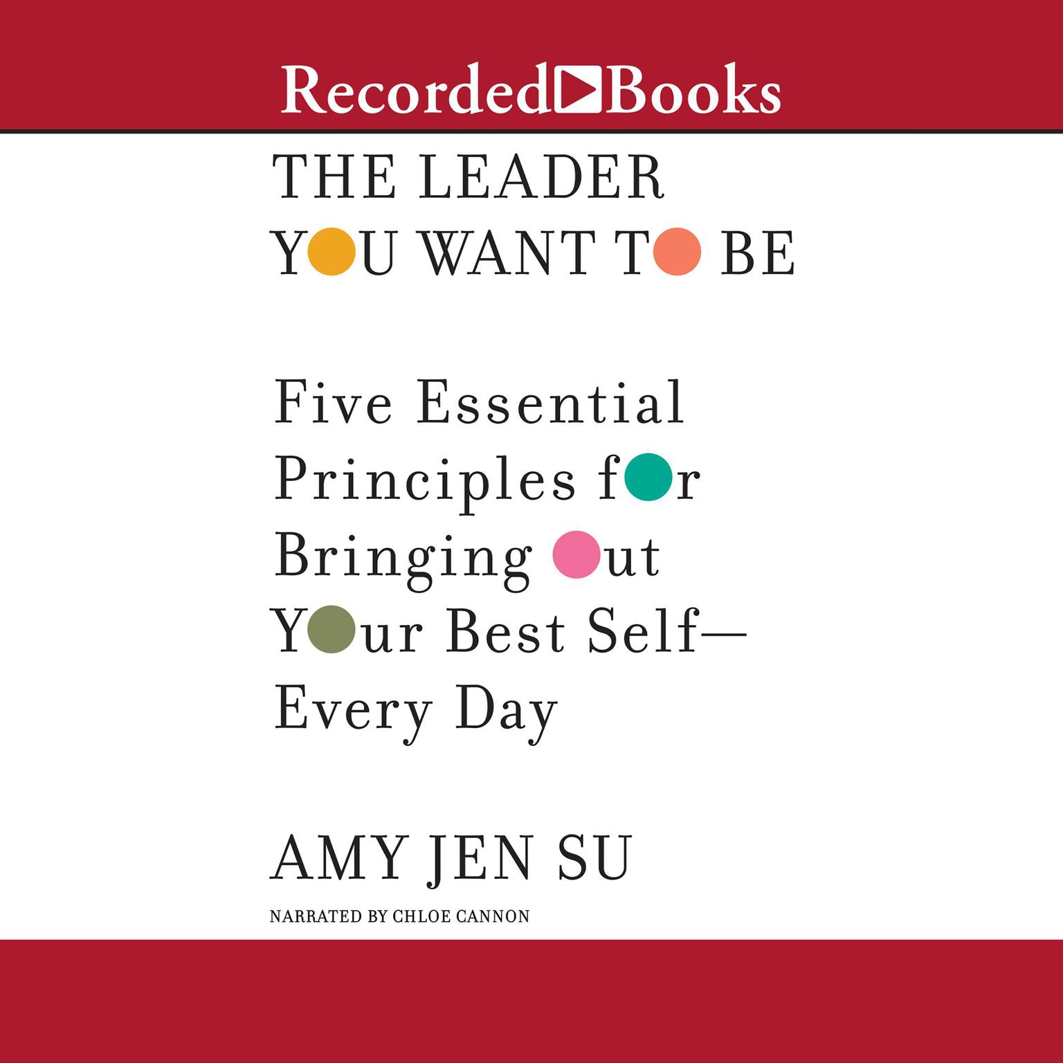 The Leader You Want to Be: Five Essential Principles for Bringing Out Your Best Self–Every Day Audiobook