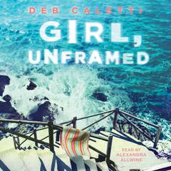 Girl, Unframed Audiobook, by Deb Caletti