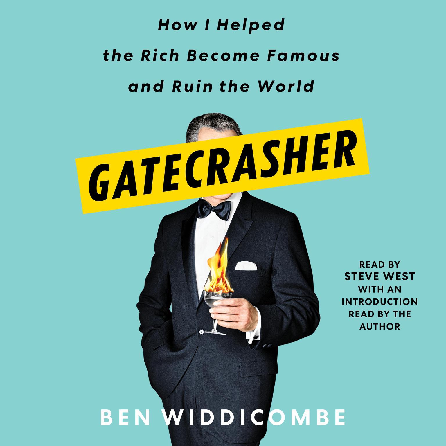 Gatecrasher: How I Helped the Rich Become Famous and Ruin the World Audiobook, by Ben Widdicombe