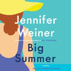 Big Summer: A Novel Audiobook, by Jennifer Weiner