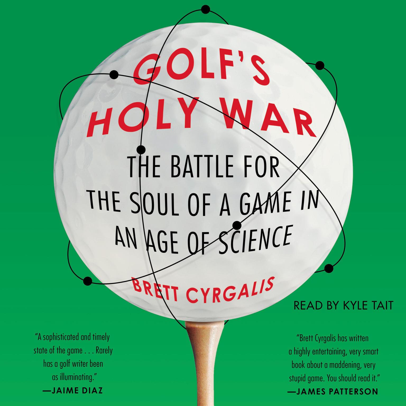 Golfs Holy War: The Battle for the Soul of a Game in an Age of Science Audiobook, by Brett Cyrgalis