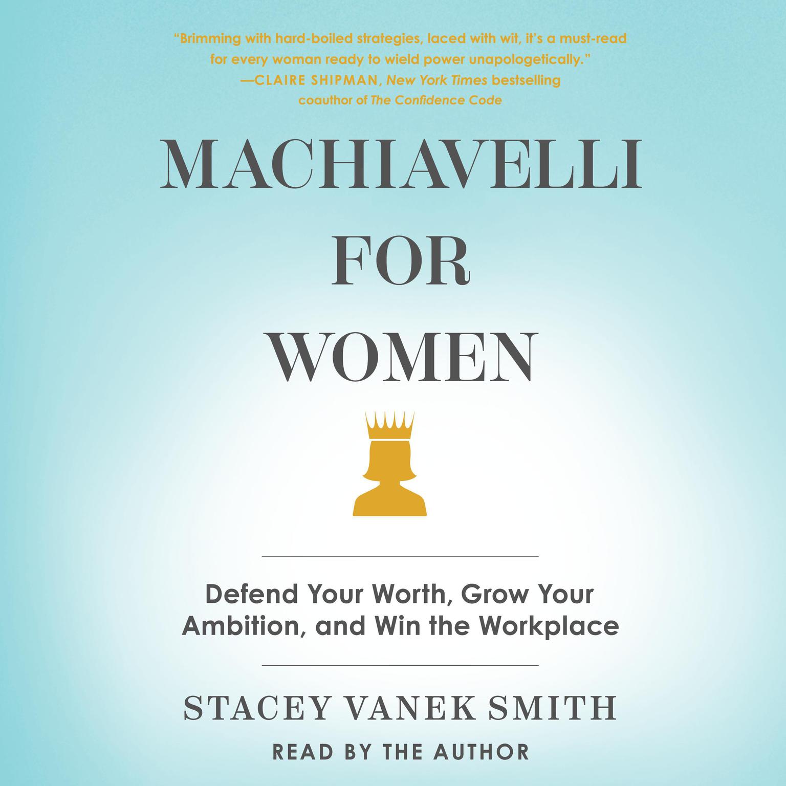 Machiavelli for Women: Defend Your Worth, Grow Your Ambition, and Win the Workplace Audiobook, by Stacey Vanek Smith