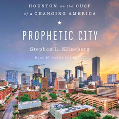Prophetic City: Houston on the Cusp of a Changing America Audiobook, by Stephen L. Klineberg