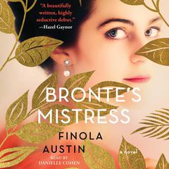 Brontë’s Mistress: A Novel Audiobook, by Finola Austin