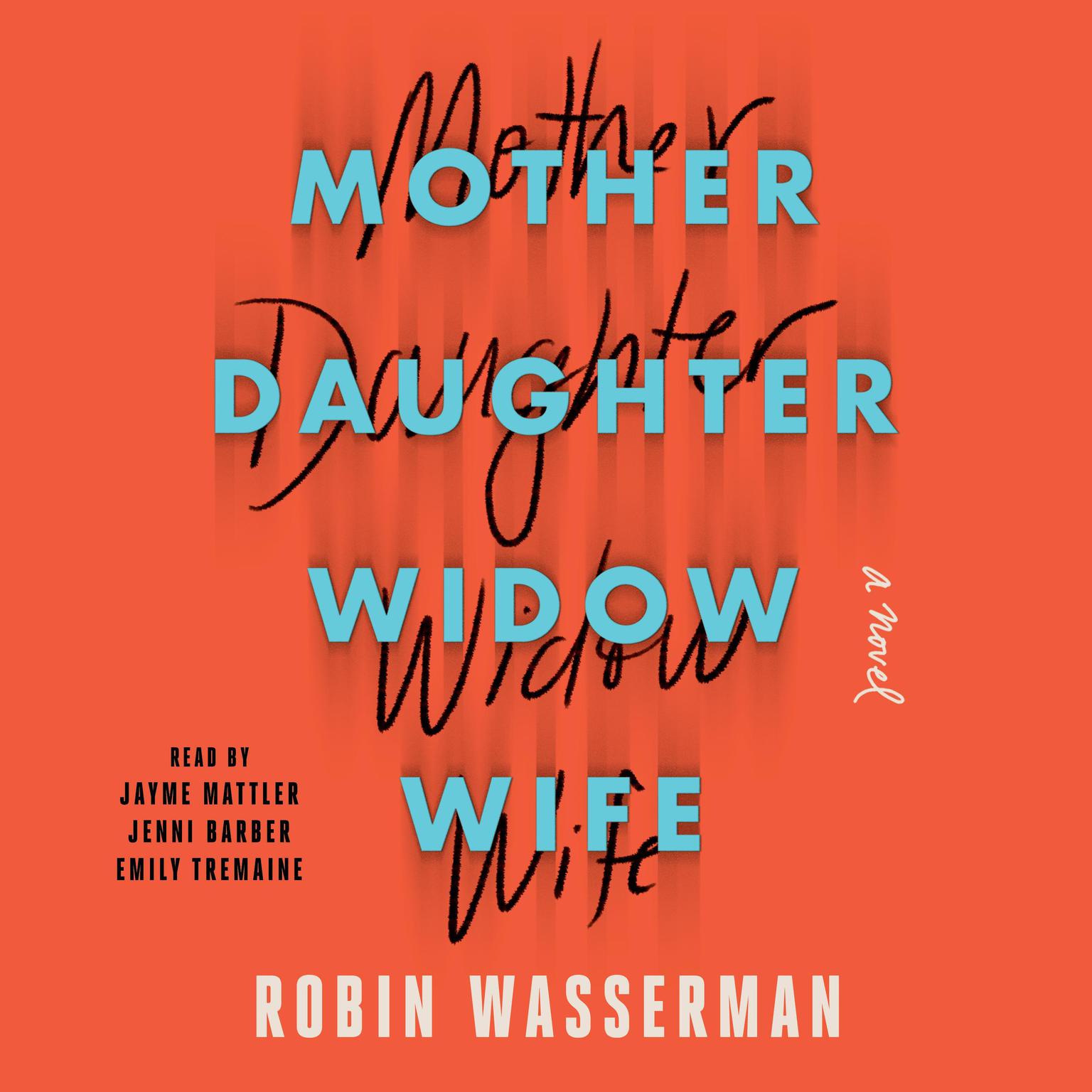 Mother Daughter Widow Wife: A Novel Audiobook, by Robin Wasserman