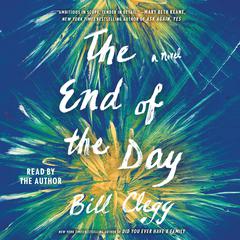 The End of the Day Audiobook, by Bill Clegg