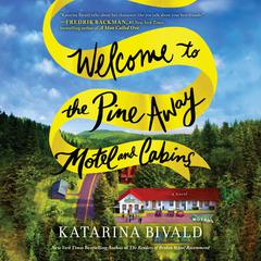 Welcome to the Pine Away Motel and Cabins: A Novel Audiobook, by Katarina Bivald