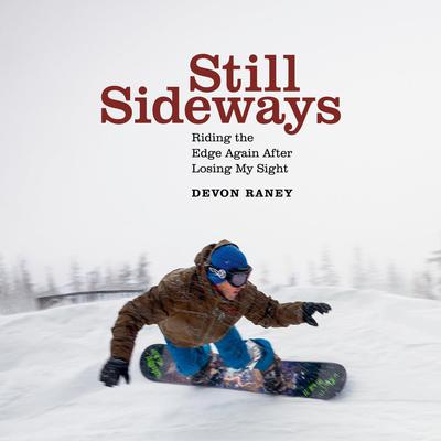 Still Sideways: Riding the Edge Again after Losing My Sight Audiobook, by Devon Raney