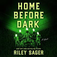 Home Before Dark: A Novel Audiobook, by Riley Sager