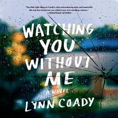 Watching You Without Me: A novel Audiobook, by Lynn Coady