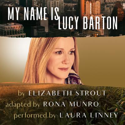 My Name Is Lucy Barton (Dramatic Production) Audiobook, by Elizabeth Strout