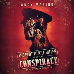 Conspiracy (The Plot to Kill Hitler #1) Audiobook, by Andy Marino