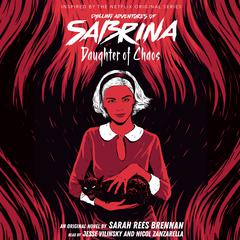 Daughter of Chaos (Chilling Adventures of Sabrina #2) Audiobook, by Sarah Rees Brennan