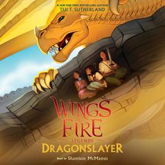 Dragonslayer (Wings of Fire: Legends) Audiobook, by Tui T. Sutherland