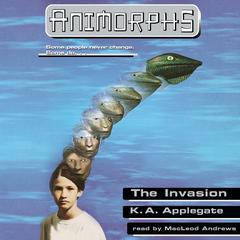 The Invasion (Animoprhs #1) Audiobook, by K. A. Applegate