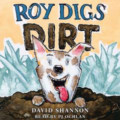 Roy Digs Dirt Audiobook, by David Shannon