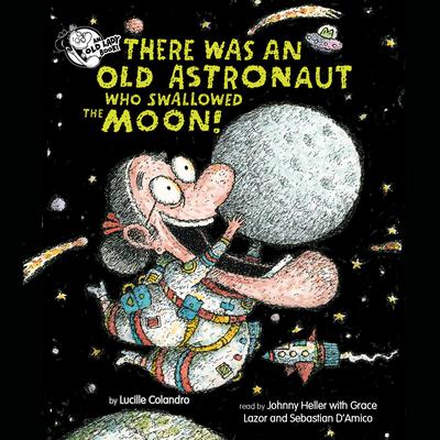 There Was an Old Astronaut Who Swallowed the Moon! Audiobook, by Lucille Colandro