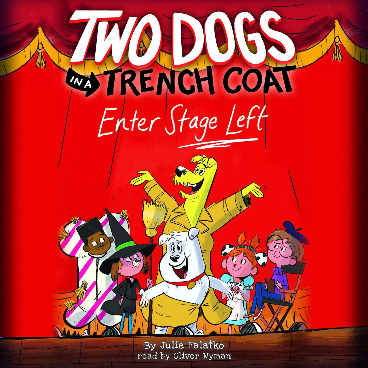 Two Dogs in a Trench Coat Enter Stage Left (Two Dogs in a Trench Coat #4) Audiobook, by Julie Falatko