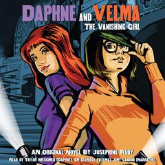 The Vanishing Girl (Daphne and Velma #1) Audiobook, by Josephine Ruby