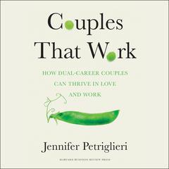 Couples That Work: How Dual-Career Couples Can Thrive in Love and Work Audiobook, by Jennifer Petriglieri