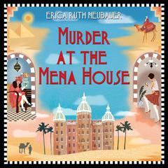 Murder at the Mena House Audiobook, by Erica Ruth Neubauer