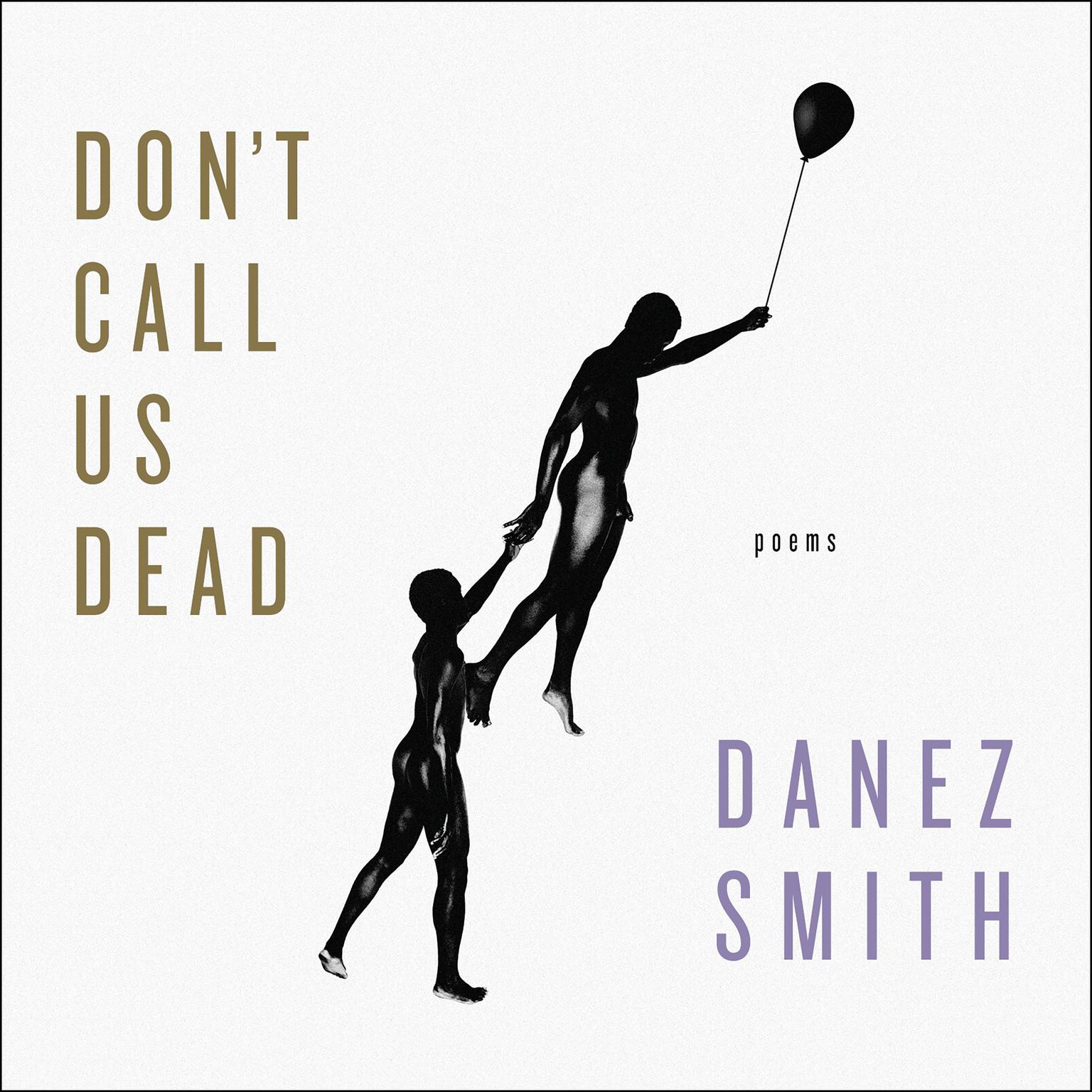 Dont Call Us Dead: Poems Audiobook, by Danez Smith